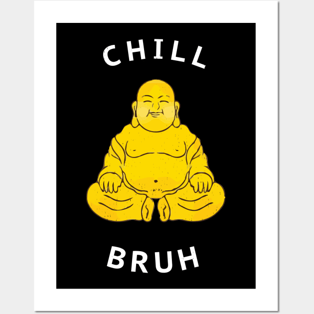 Chill Bruh Wall Art by BodinStreet